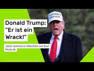 Donald Trump: Jetzt rechnet er öffentlich mit Elon Musk ab