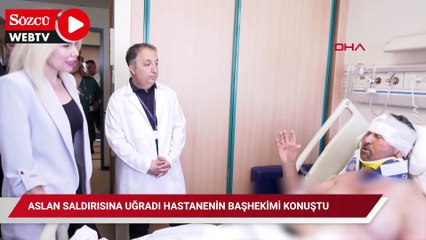 Aslan saldırısına uğradı hastanenin başhekimi konuştu: 'Ona Kara Murat diyoruz'