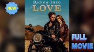 Riding Into Love #FullMovie