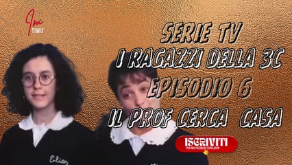 Serie Tv I Ragazzi della 3°C :  IL PROF CERCA CASA ( Episodio 6 ) #serietv #films #imtiwu