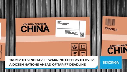 Trump To Send Tariff Warning Letters To Over A Dozen Nations Ahead Of Tariff Deadline