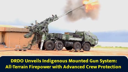 DRDO Unveils Indigenous Mounted Gun System: All-Terrain Firepower with Advanced Crew Protection