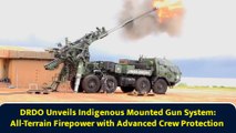 DRDO Unveils Indigenous Mounted Gun System: All-Terrain Firepower with Advanced Crew Protection