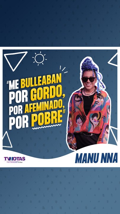 Manu nna sufrió bullying por sus compañeros de comedia y tras la fama quisieron ser sus amigos