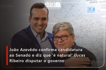 João Azevêdo confirma candidatura ao Senado e diz que ‘é natural’ Lucas Ribeiro disputar o governo