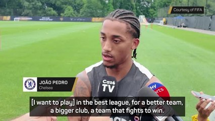 Chelsea 'a better team and a better club' for me - Joao Pedro