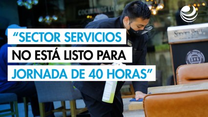 Sector de servicios no puede aplicar jornada de 40 horas en este momento... aún con gradualidad