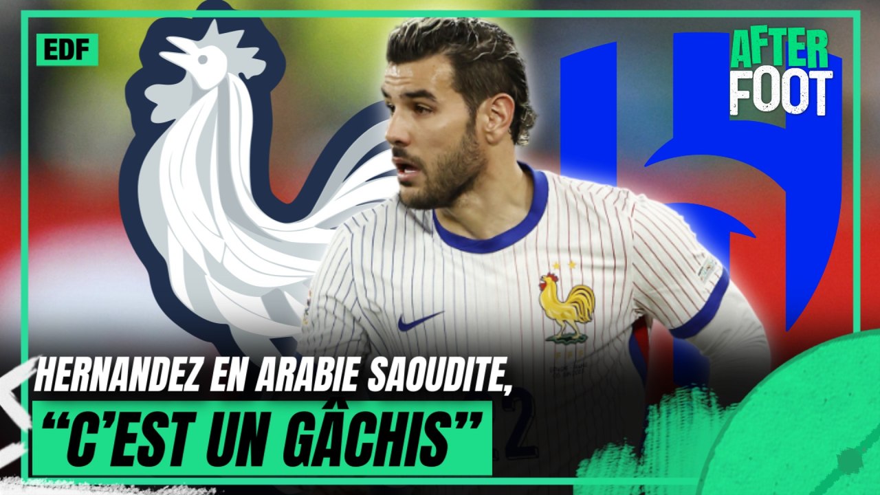 Théo Hernandez en Arabie Saoudite, la fin en EDF ? "C'est un gâchis" tacle Gautreau