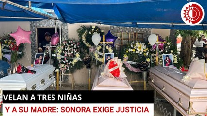 Velan a tres niñas y su madre: Sonora exige justicia