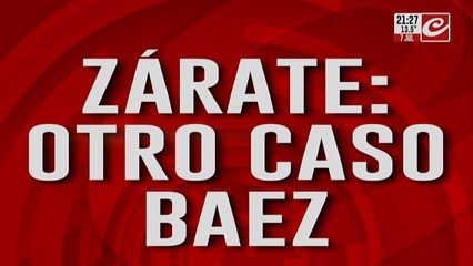 Zárate: Nuevo Caso Similar al de Báez ⚖️