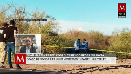 "Es un feminicidio infantil múltiple": Juan Pérez sobre asesinato en Sonora