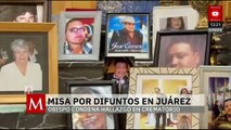 Chihuahua: Realizan misa en memoria de los 383 cuerpos hallados en crematorio
