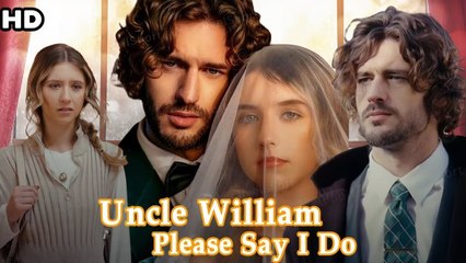 UNCLE WILLIAM PLEASE SAY I DO (2025) - Full Movie