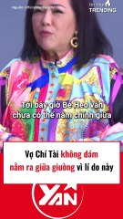 Vợ cố nghệ sĩ Chí Tài không dám nằm giữa vì lí do khó đỡ