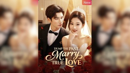 Dump The Past, Marry True Love - Full