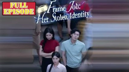 Frame Job Her Stolen Identity Full Drama