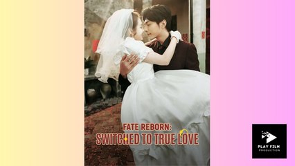 Fate Reborn - Switched To True Love - Full Movie (2025)