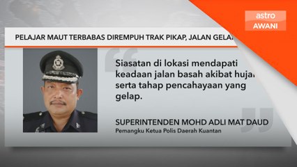 Pelajar maut terbabas dirempuh trak pikap, jalan gelap hari hujan