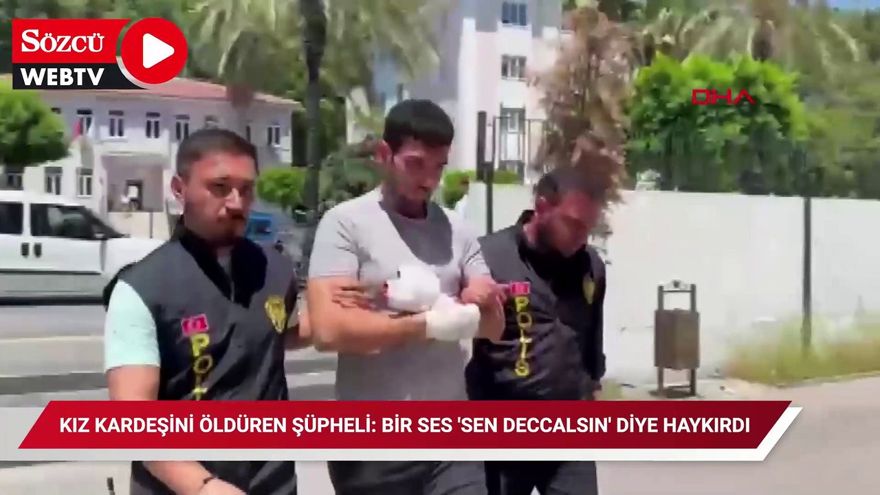 Kız kardeşini öldüren şüpheli: İçimden bir ses 'sen deccalsın' diye haykırıyordu