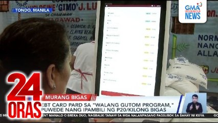 EBT card para sa "Walang Gutom Program," puwede nang ipambili ng ng P20/kilong bigas | 24 Oras