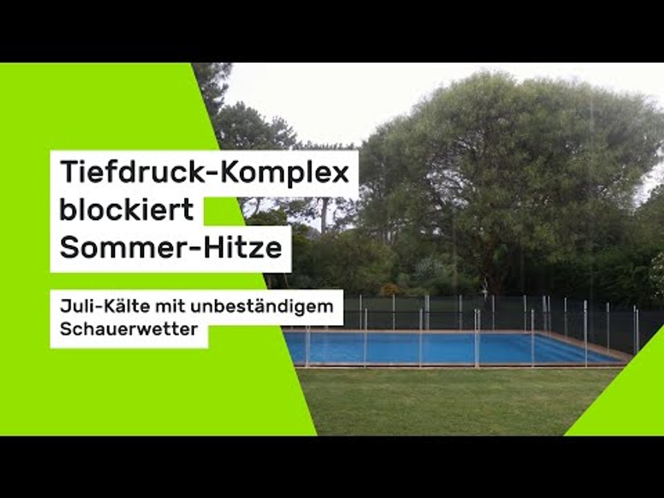 Tiefdruck-Komplex blockiert Sommer-Hitze: Juli-Kälte mit unbeständigem Schauerwetter