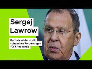 Sergej Lawrow: Putin-Minister stellt schamlose Forderungen für Kriegsende