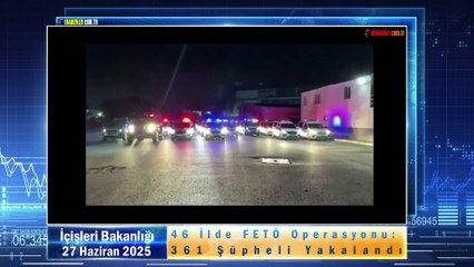 46 İlde FETÖ Operasyonu: 361 Şüpheli Yakalandı