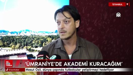 Mesut Özil, kuracağı akademide dünya çapında futbolcular yetiştirmeyi hedefliyor