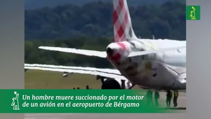 Un hombre muere succionado por el motor de un avión en el aeropuerto de Bérgamo