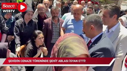 Şehidin cenaze töreninde şehit ablası isyan etti: 'Burada AK Partili kimseyi istemiyorum!'