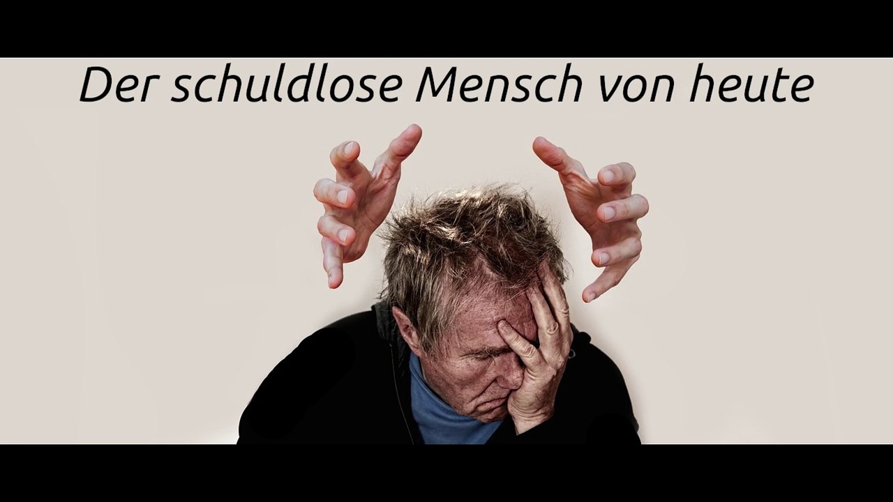 Der schuldlose Mensch von heute