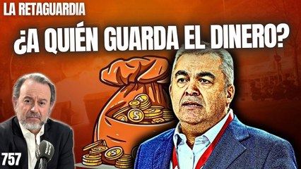 La Retaguardia #757 / Cerdán, ¿a quién le guardas el dinero?