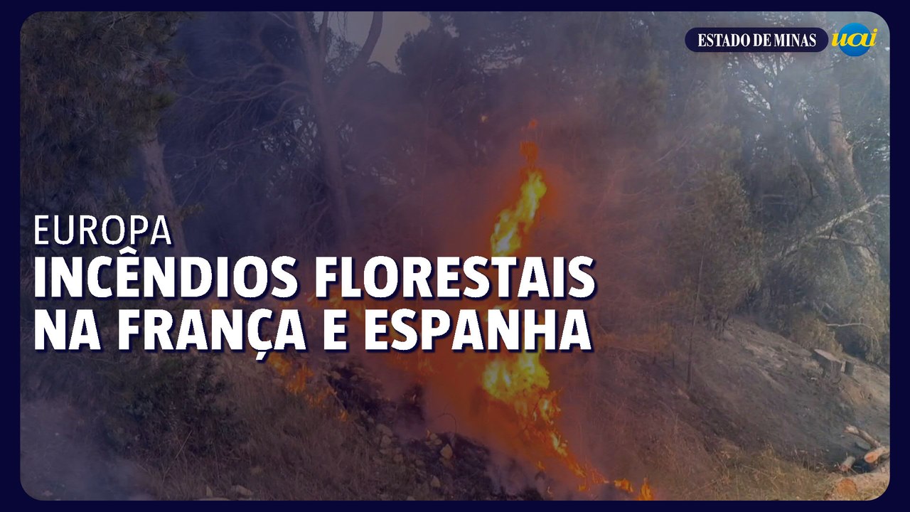 Incêndios se alastram na Europa: Espanha e França em alerta