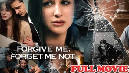 Forgive Me, Forget Me Not- Full Movie