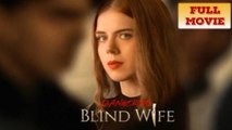 Dangerous Blind Wife - Full Movie