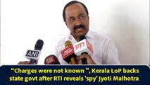 “Charges were not known ”, Kerala LoP backs state govt after RTI reveals ‘spy’ Jyoti Malhotra