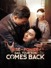 RISE OF POWER DAD, YOUR SON COMES BACK