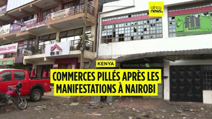 Kenya : commerces pillés après les manifestations à Nairobi