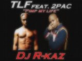 TLF feat. 2pac Pimp my life REMIX PAR Dj R-kaz