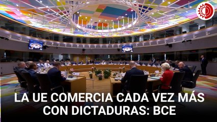 La UE comercia cada vez más con autocracias y dictaduras, según un estudio del BCE