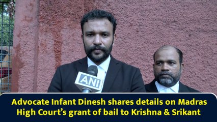 Advocate Infant Dinesh shares details on Madras High Court’s grant of bail to Krishna & Srikant