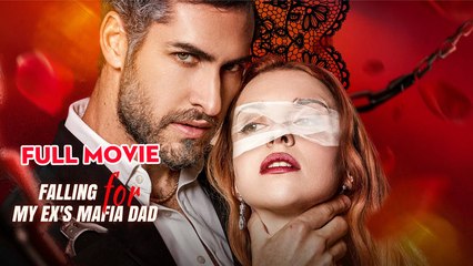 Falling For My Ex's Mafia Dad- Full Movie