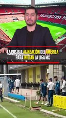 LA POSIBLE ALINEACIÓN DEL AMÉRICA PARA INICIAR LA LIGA MX
