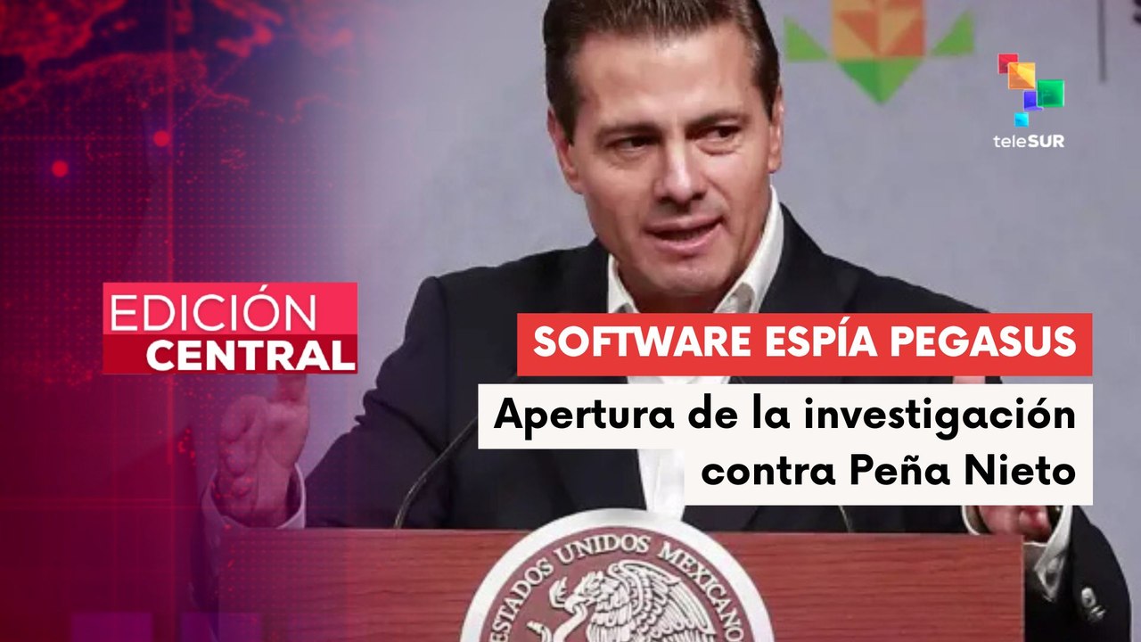 Gobierno aperturó investigación contra el expresidente Enrique Peña Nieto