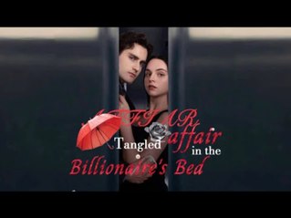 When Affair Becomes Affection _ Tangled Affair in the Billionaire's Bed Full Molvie