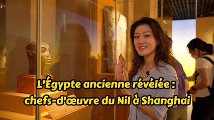 Découverte de l'exposition pharaonique au Musée de Shanghai