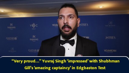 “Very proud…” Yuvraj Singh ‘impressed’ with Shubhman Gill’s ‘amazing captaincy’ in Edgbaston Test