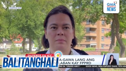 Pagtulong gobyerno sa gastusin ng mga ICC witness, inalmahan ni VP Duterte; DOJ sinabing seguridad lang ibinibigay ng gobyerno | Balitanghali