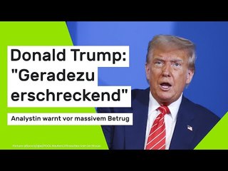 Donald Trump: Analystin warnt vor massivem Betrug