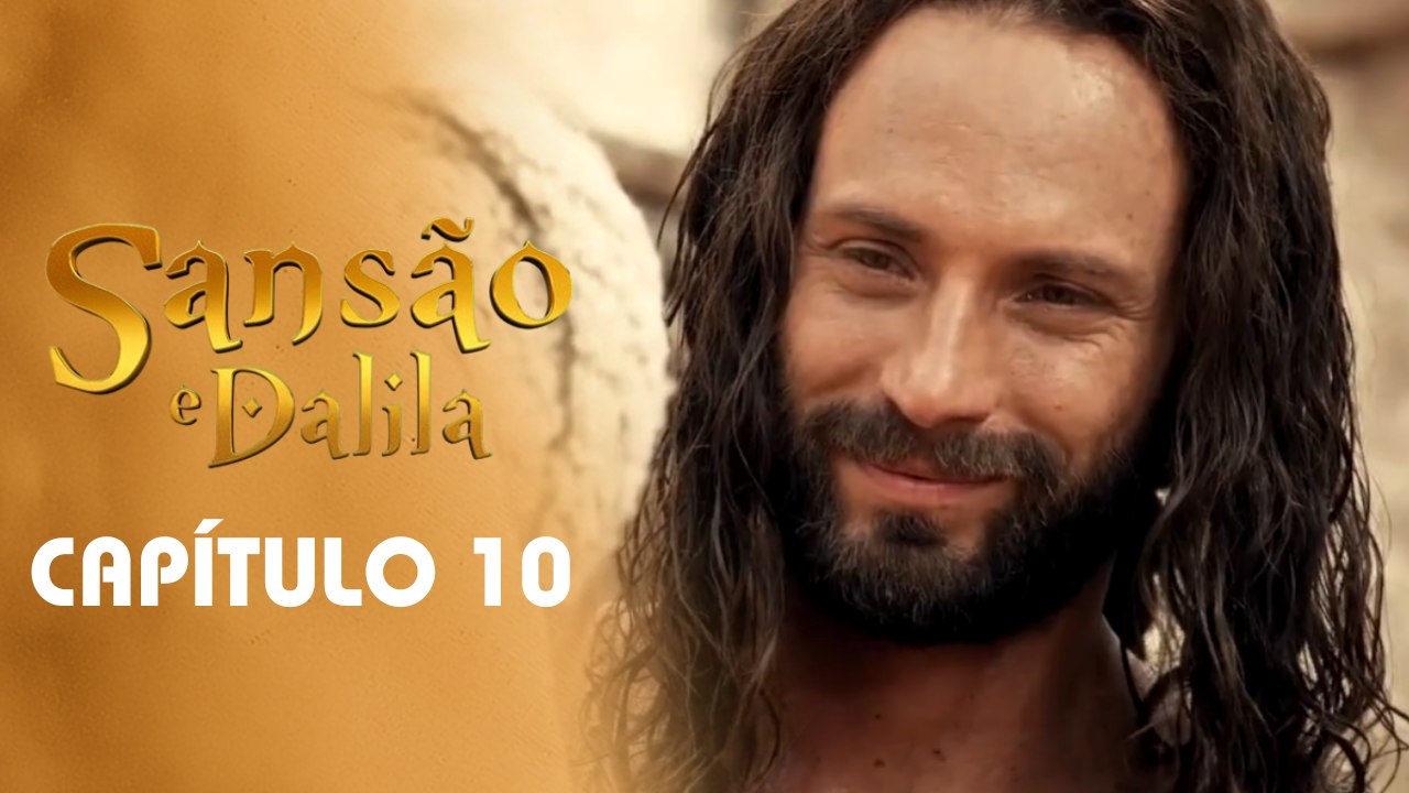 SANSÃO E DALILA | CAPÍTULO 10 COMPLETO